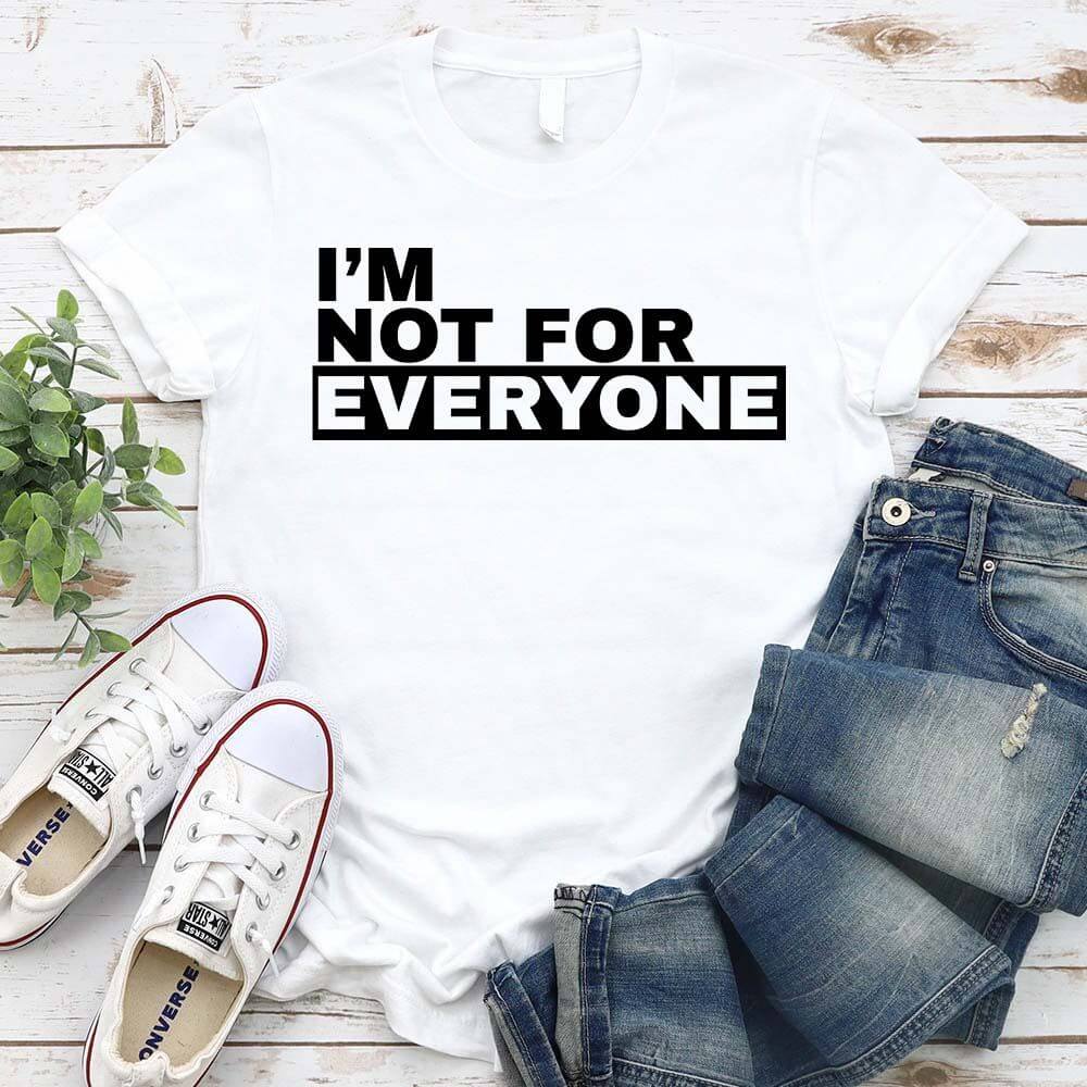 I'm Not For Everyone T-Shirt – Funny Unisex Graphic Tee Adorb.co