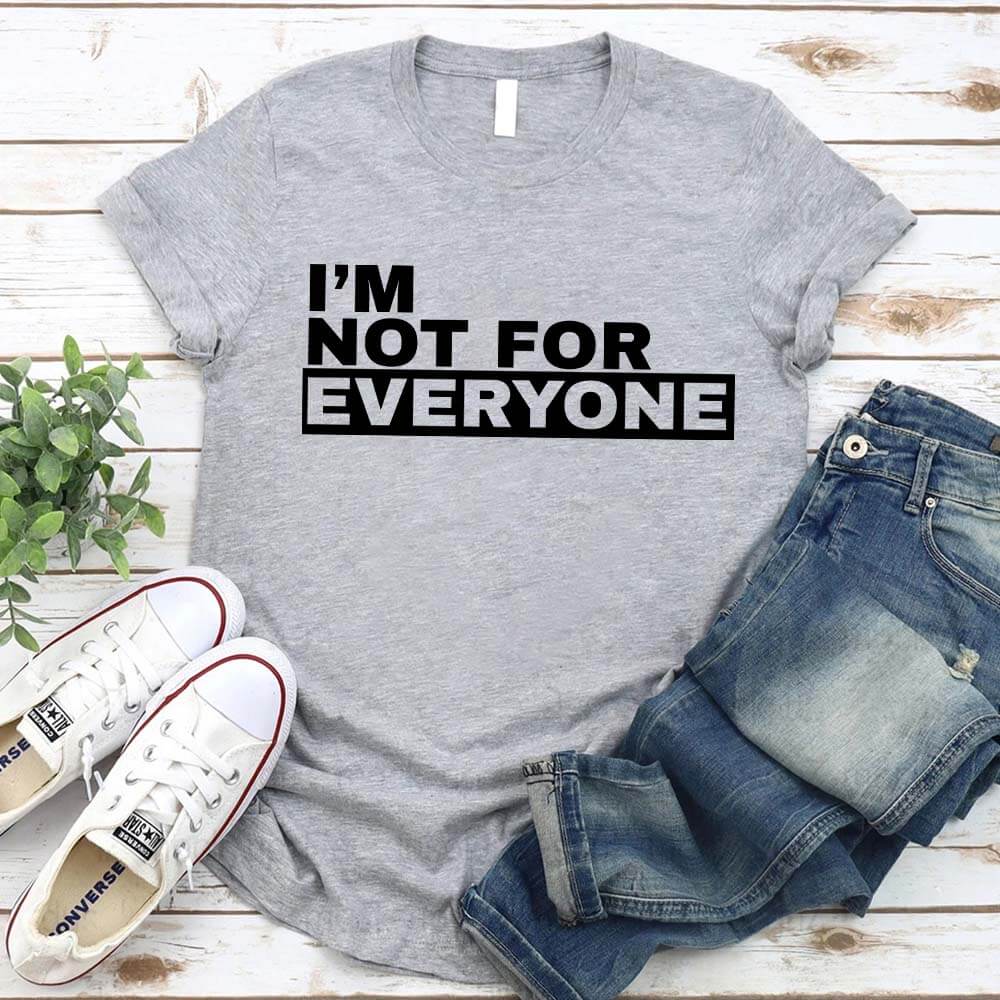 I'm Not For Everyone T-Shirt – Funny Unisex Graphic Tee Adorb.co