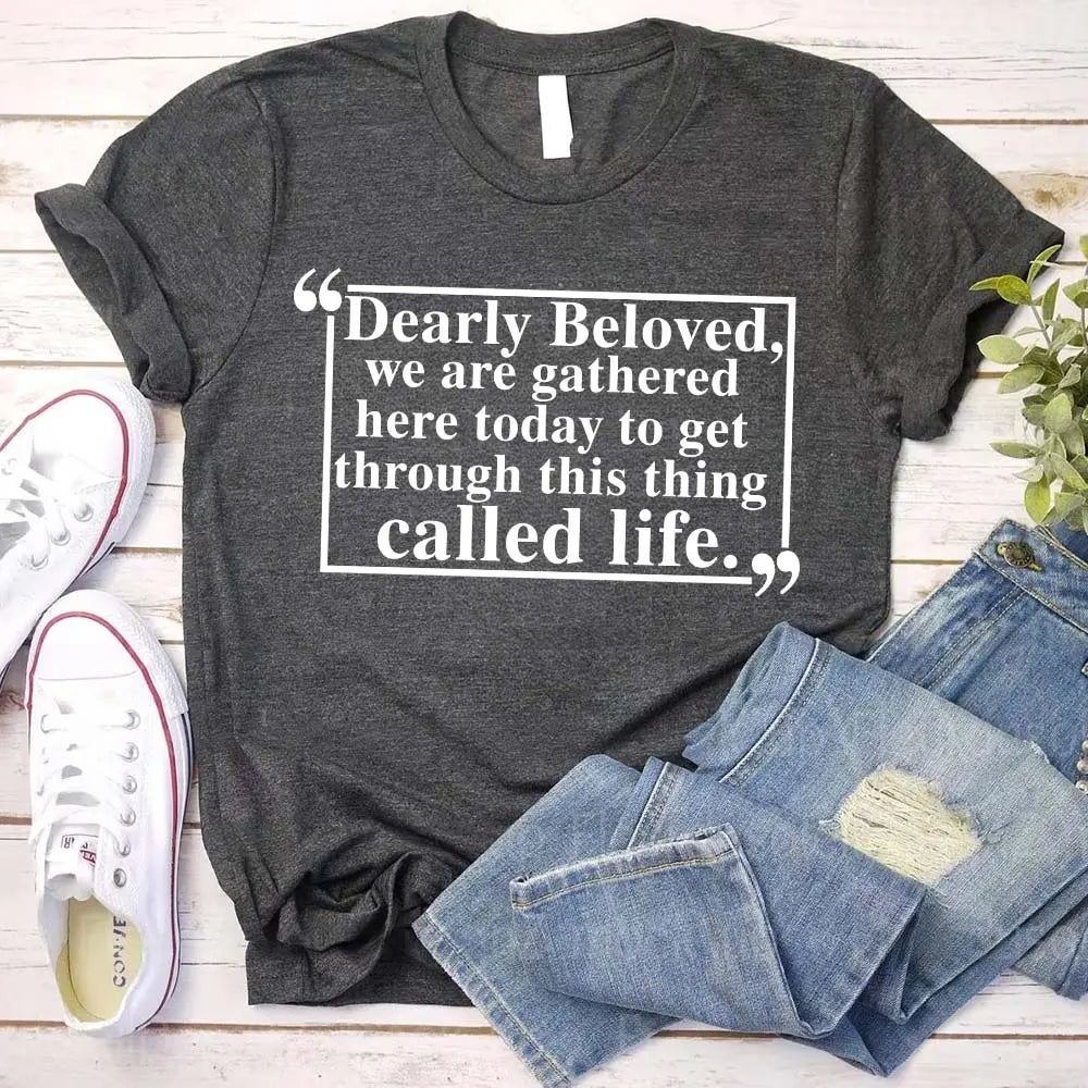 Dearly Beloved Tee – Unisex Funny Quote Shirt Adorb.co