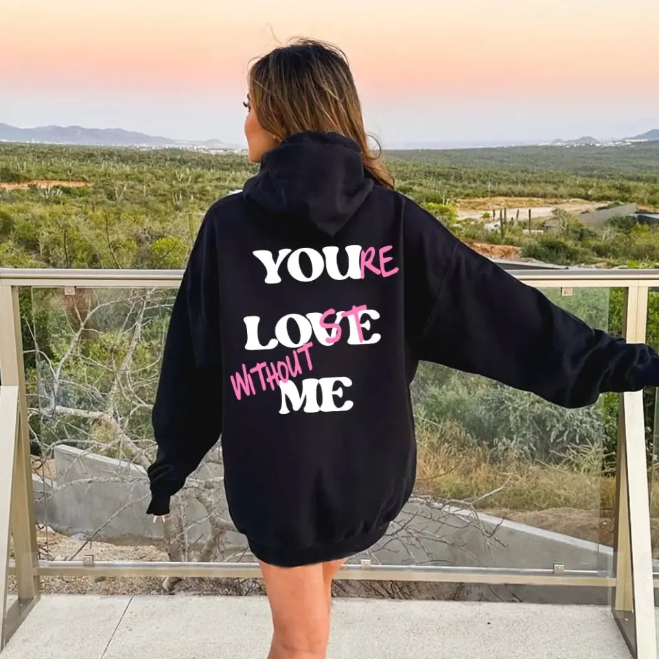 You're Lost Without Me Hoodie 🔥 Adorb Custom Tees