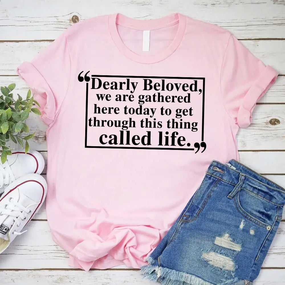 Dearly Beloved Tee – Unisex Funny Quote Shirt Adorb.co