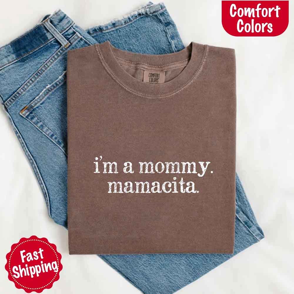 I’m A Mommy Tee – Mamacita Comfort Colors Shirt for Women Adorb Custom Tees