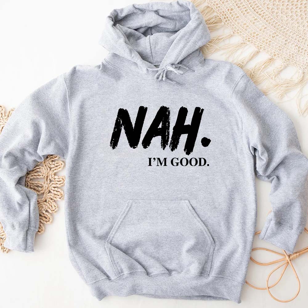 NAH I’m Good Graphic Hoodie – Unisex Comfortable Attitude Wear Adorb.co