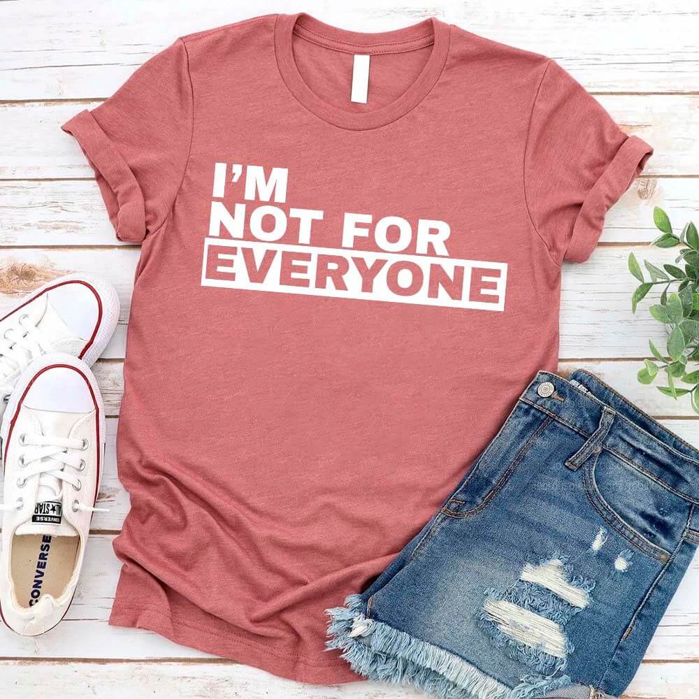 I'm Not For Everyone T-Shirt – Funny Unisex Graphic Tee Adorb.co