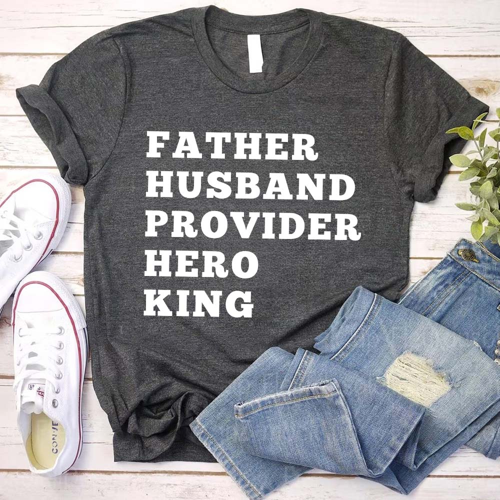 Father Husband Provider Hero King T-shirt Adorb.co