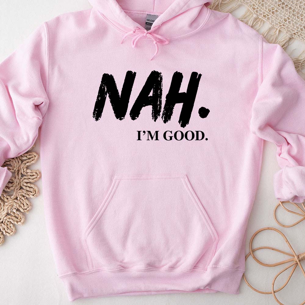 NAH I’m Good Graphic Hoodie – Unisex Comfortable Attitude Wear Adorb.co