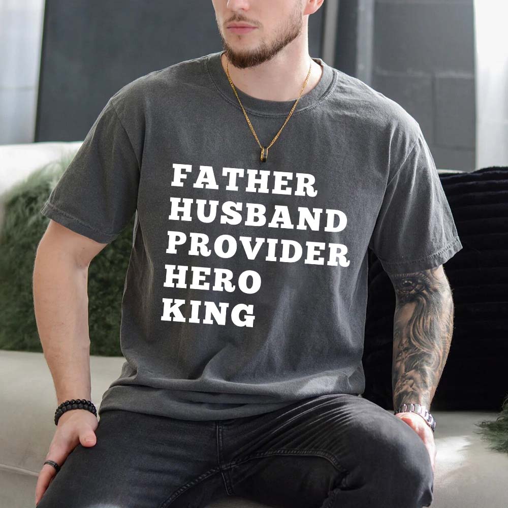 Father Husband Provider Hero King T-shirt Adorb.co