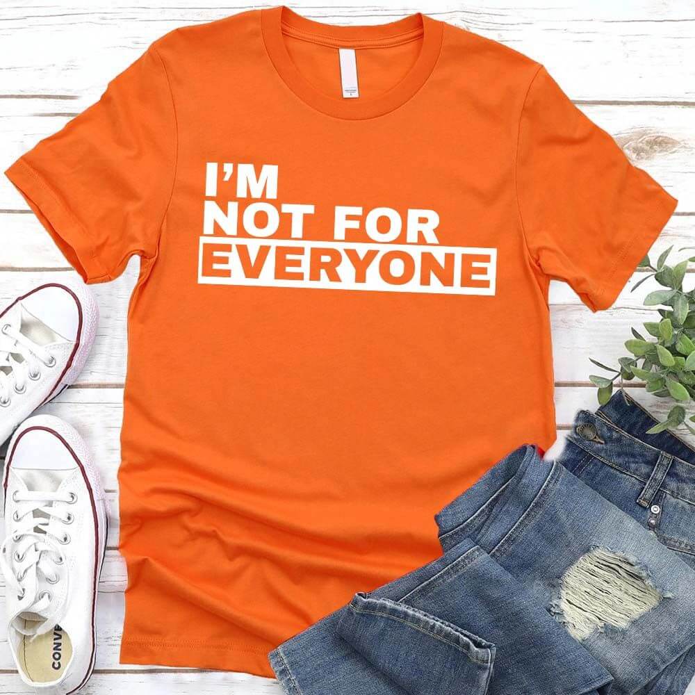 I'm Not For Everyone T-Shirt – Funny Unisex Graphic Tee Adorb.co