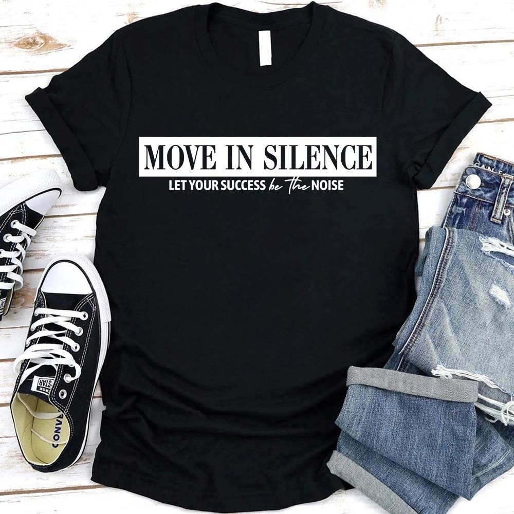 Move in Silence Unisex T-Shirt – Motivational Hustle Tee Adorb.co