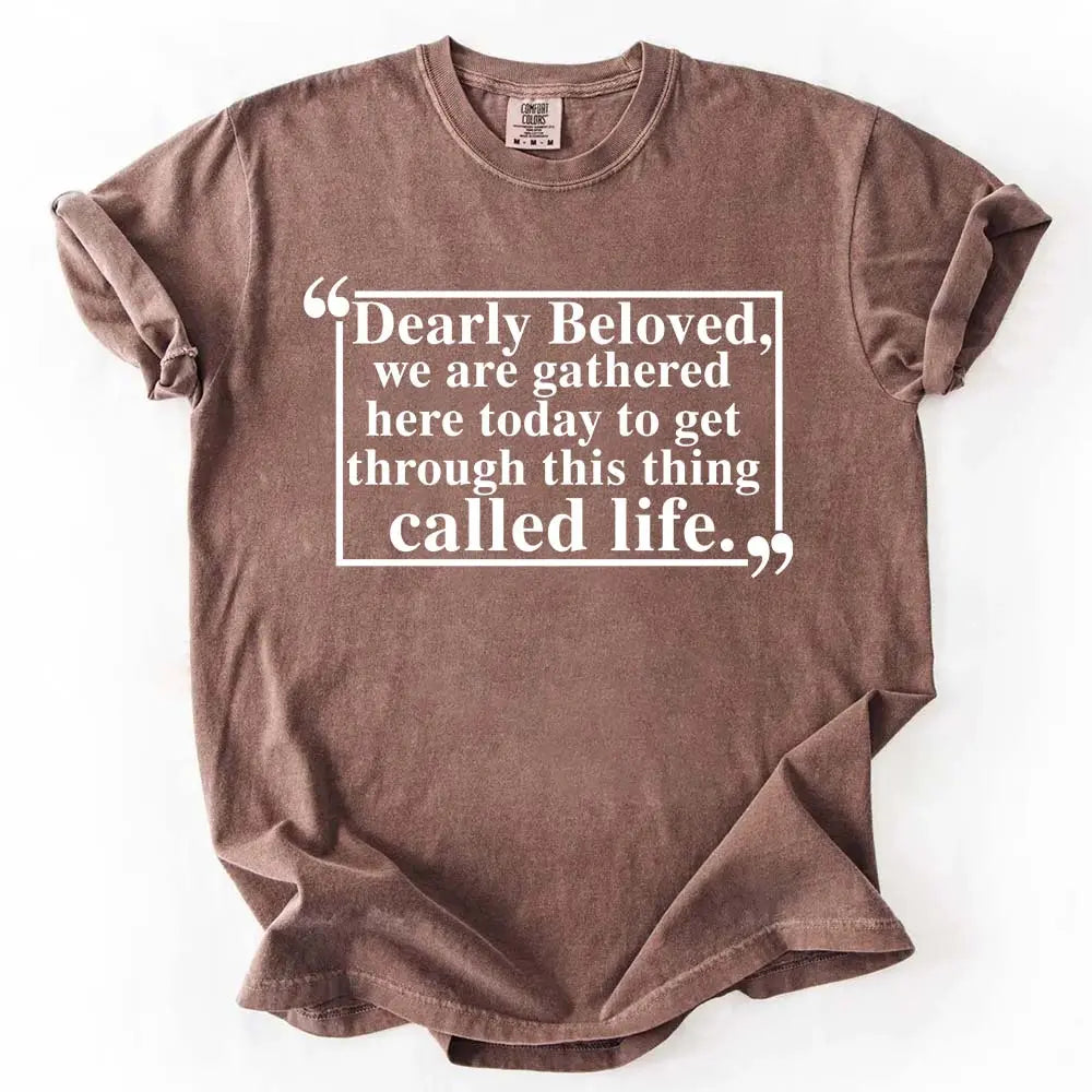 Dearly Beloved Tee – Unisex Funny Quote Shirt Adorb.co