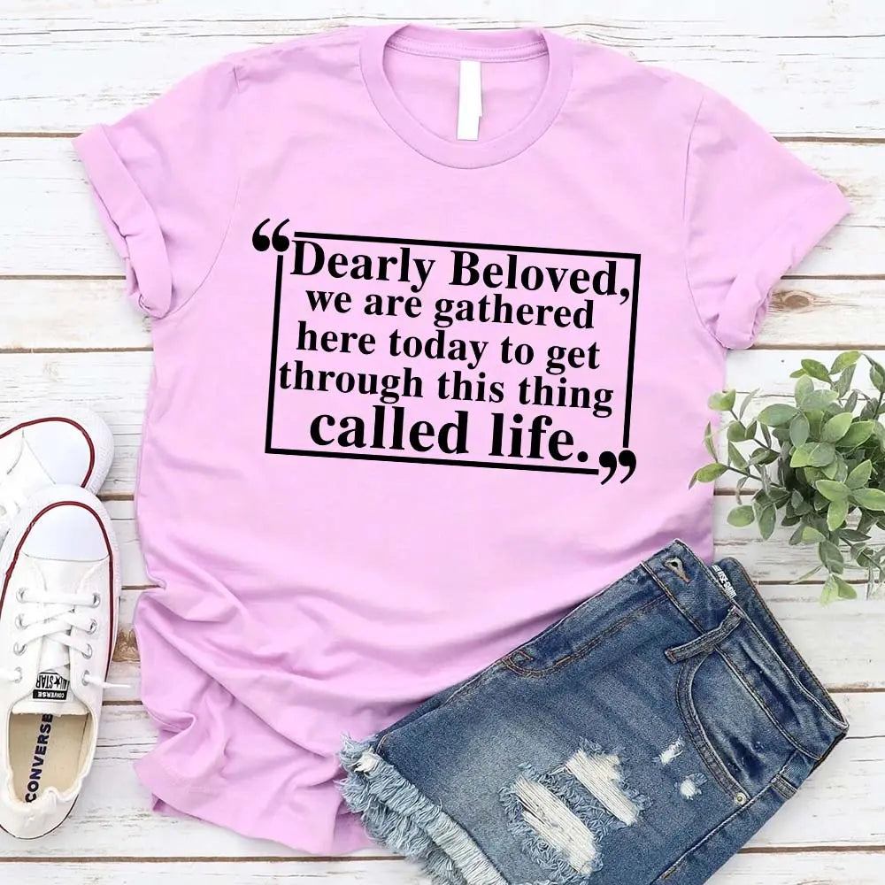 Dearly Beloved Tee – Unisex Funny Quote Shirt Adorb.co