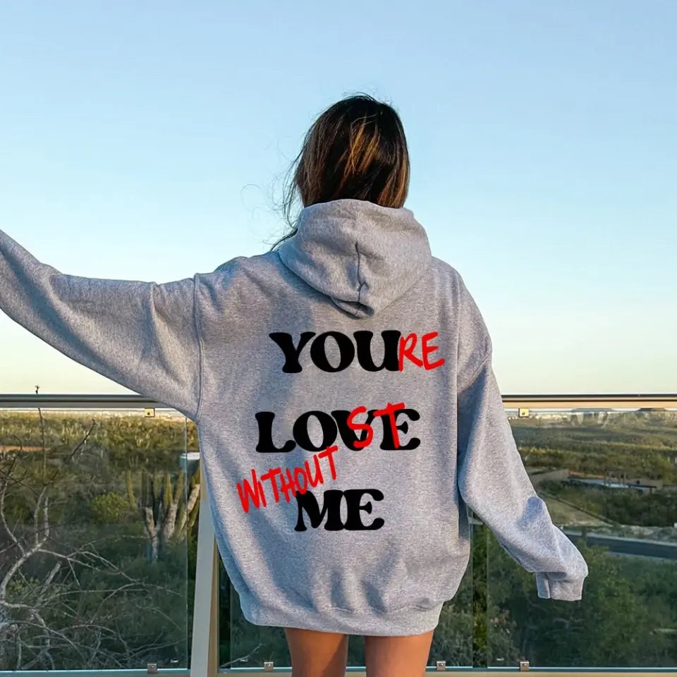 You're Lost Without Me Hoodie 🔥 Adorb Custom Tees