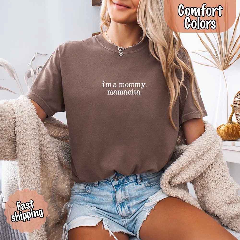I’m A Mommy Tee – Mamacita Comfort Colors Shirt for Women Adorb Custom Tees
