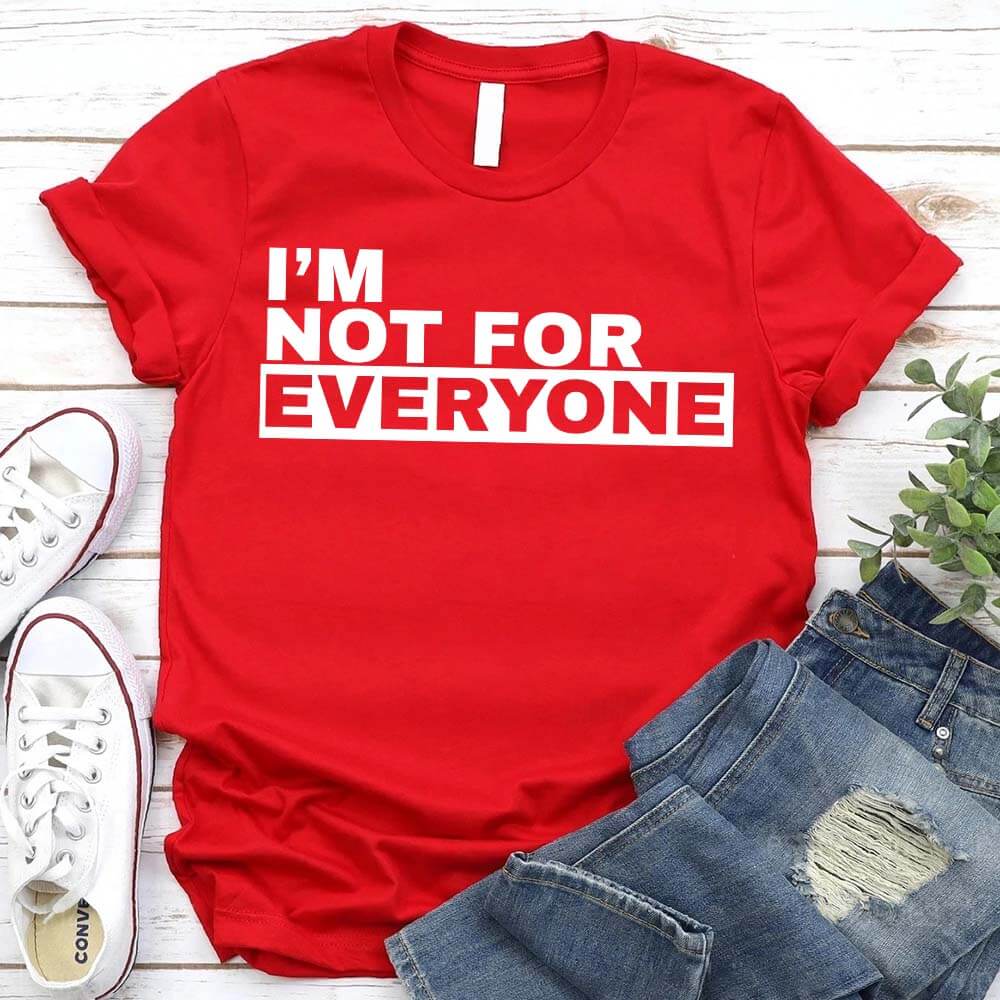 I'm Not For Everyone T-Shirt – Funny Unisex Graphic Tee Adorb.co