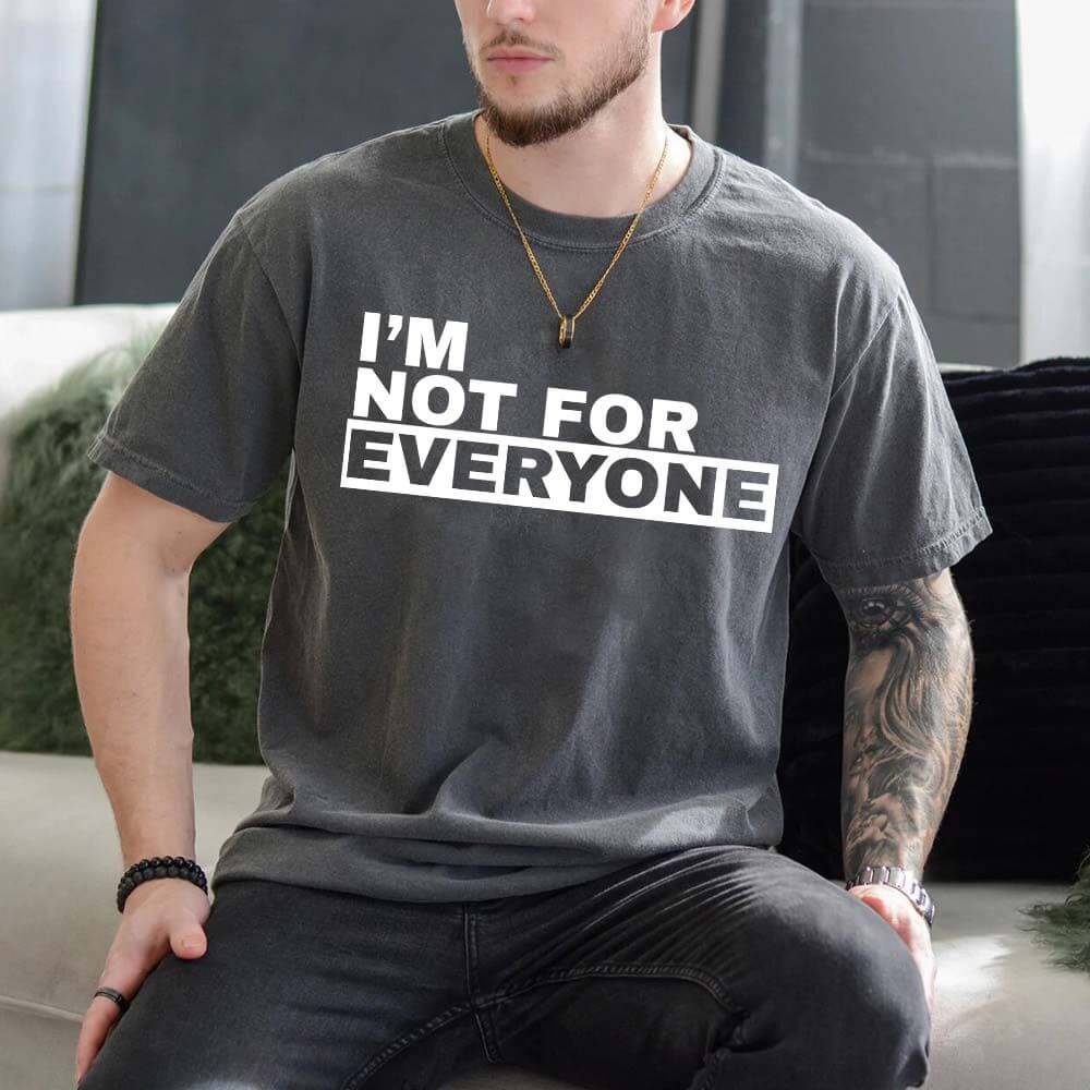 I'm Not For Everyone T-Shirt – Funny Unisex Graphic Tee Adorb.co