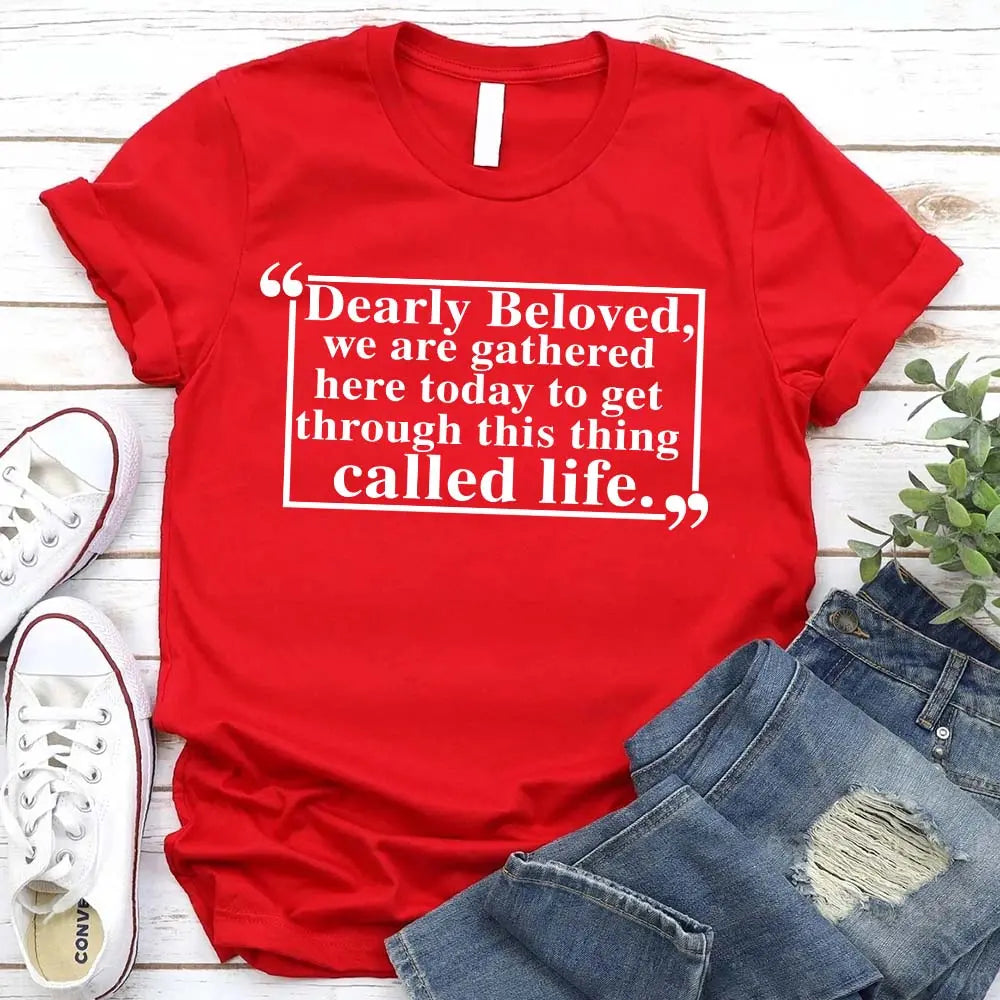 Dearly Beloved Tee – Unisex Funny Quote Shirt Adorb.co