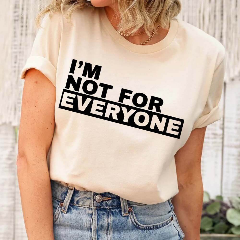 I'm Not For Everyone T-Shirt – Funny Unisex Graphic Tee Adorb.co