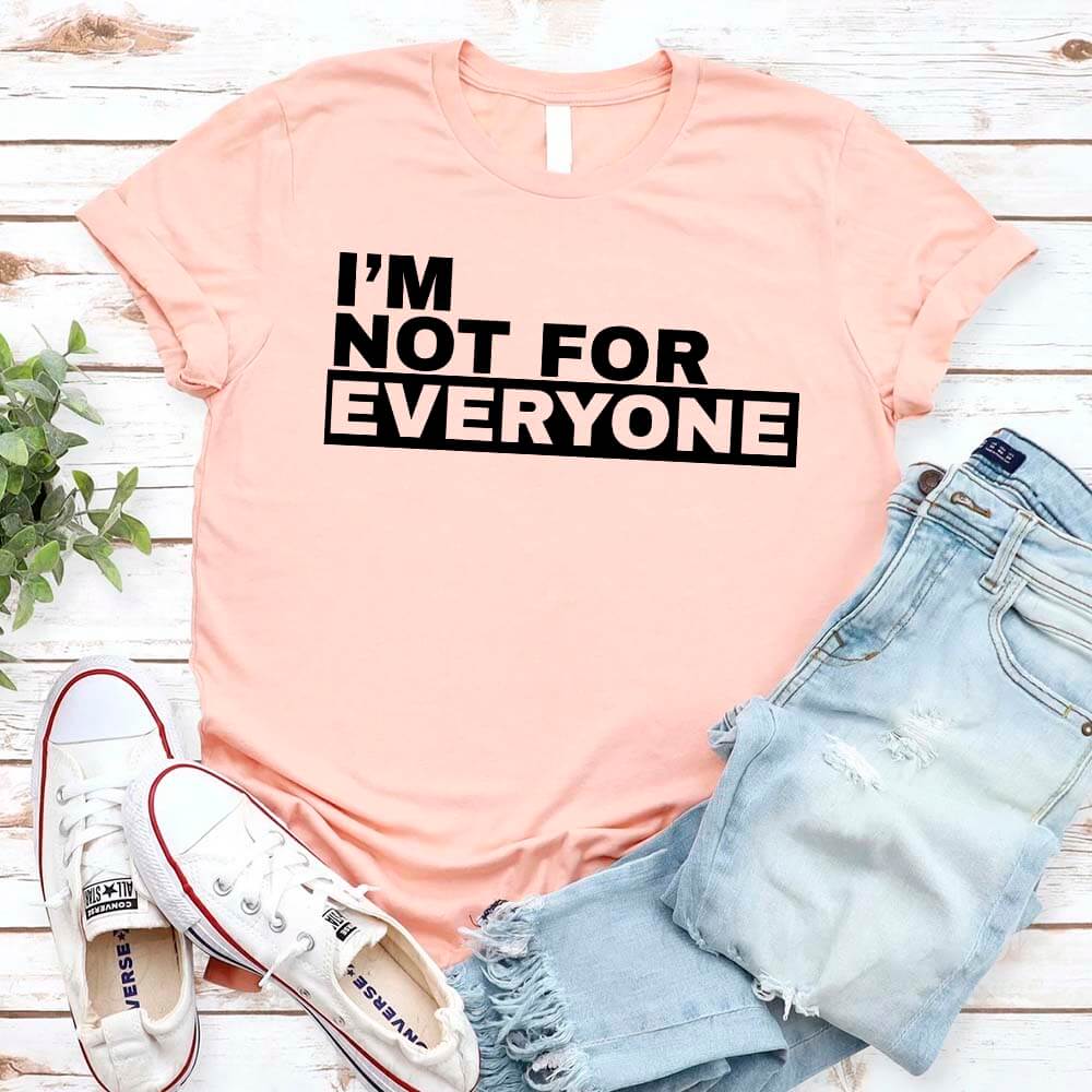 I'm Not For Everyone T-Shirt – Funny Unisex Graphic Tee Adorb.co