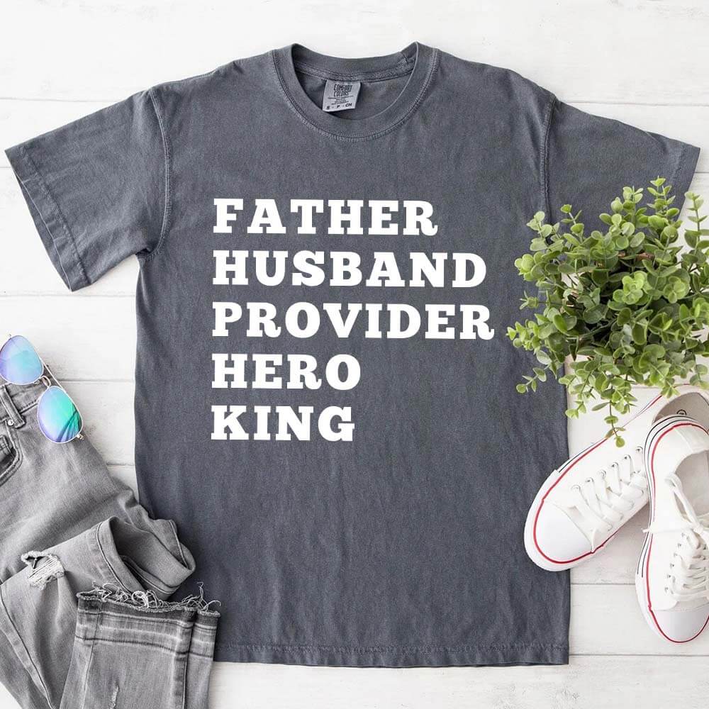 Father Husband Provider Hero King T-shirt Adorb.co