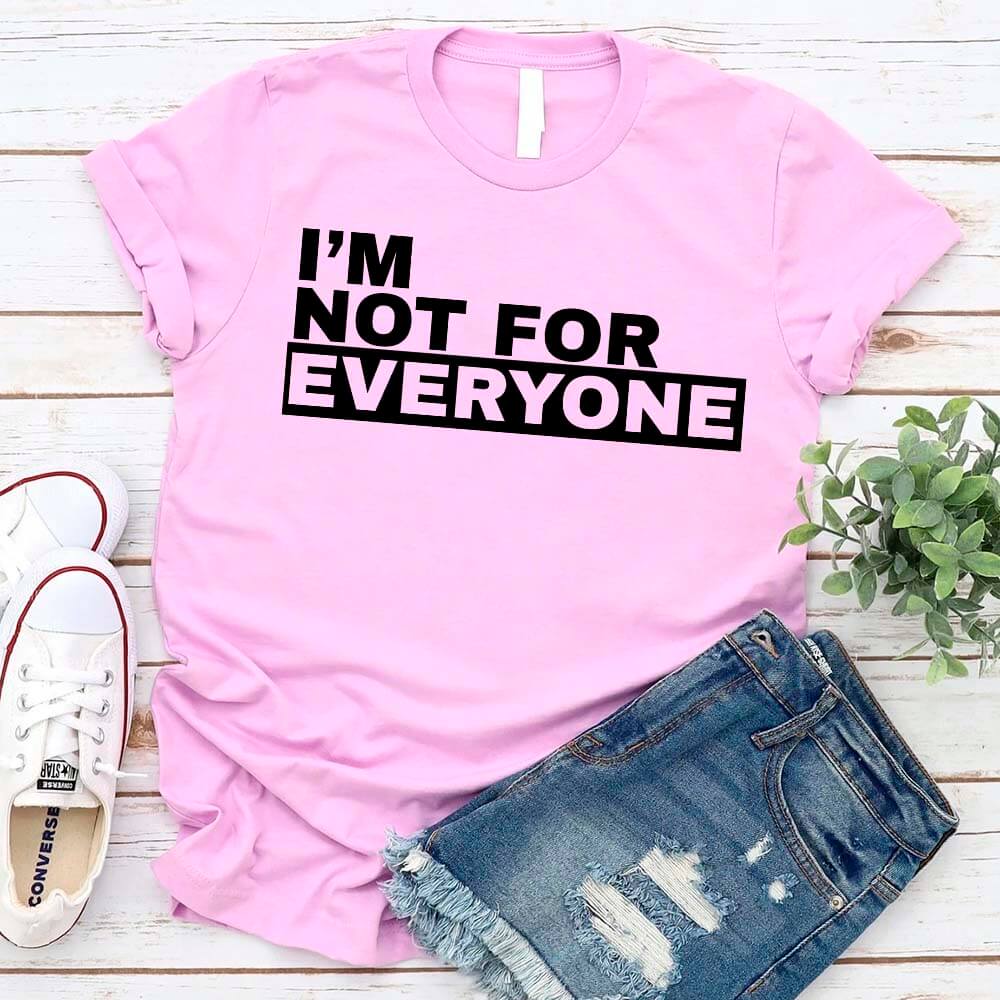 I'm Not For Everyone T-Shirt – Funny Unisex Graphic Tee Adorb.co