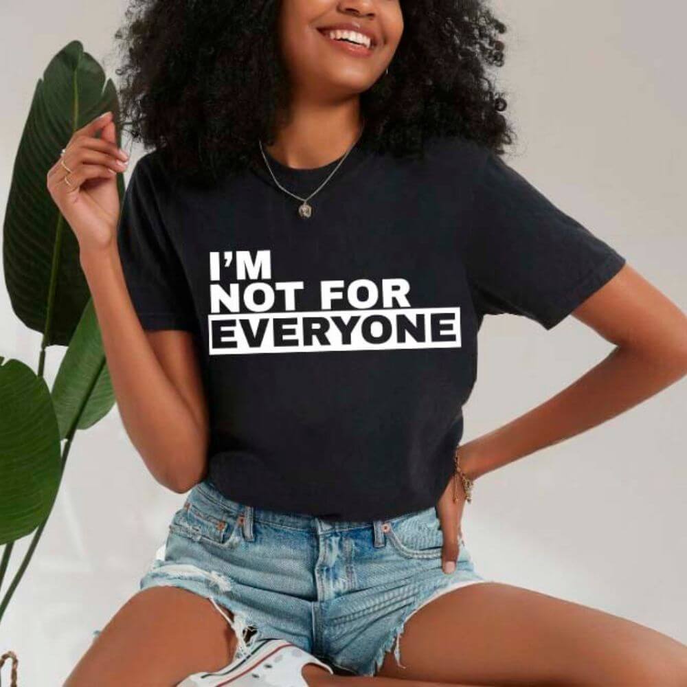 I'm Not For Everyone T-Shirt – Funny Unisex Graphic Tee Adorb.co