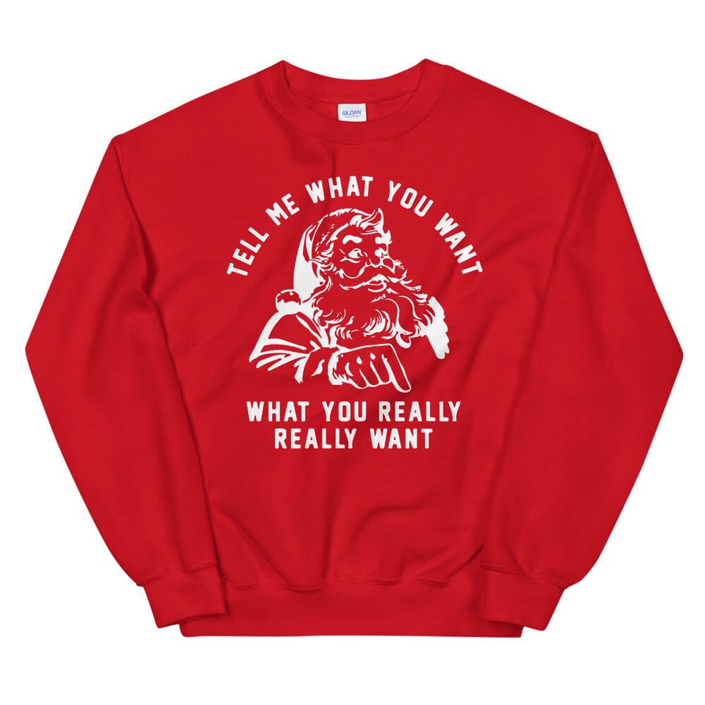 Tell Me What You Want Sweatshirt Adorb Custom Tees