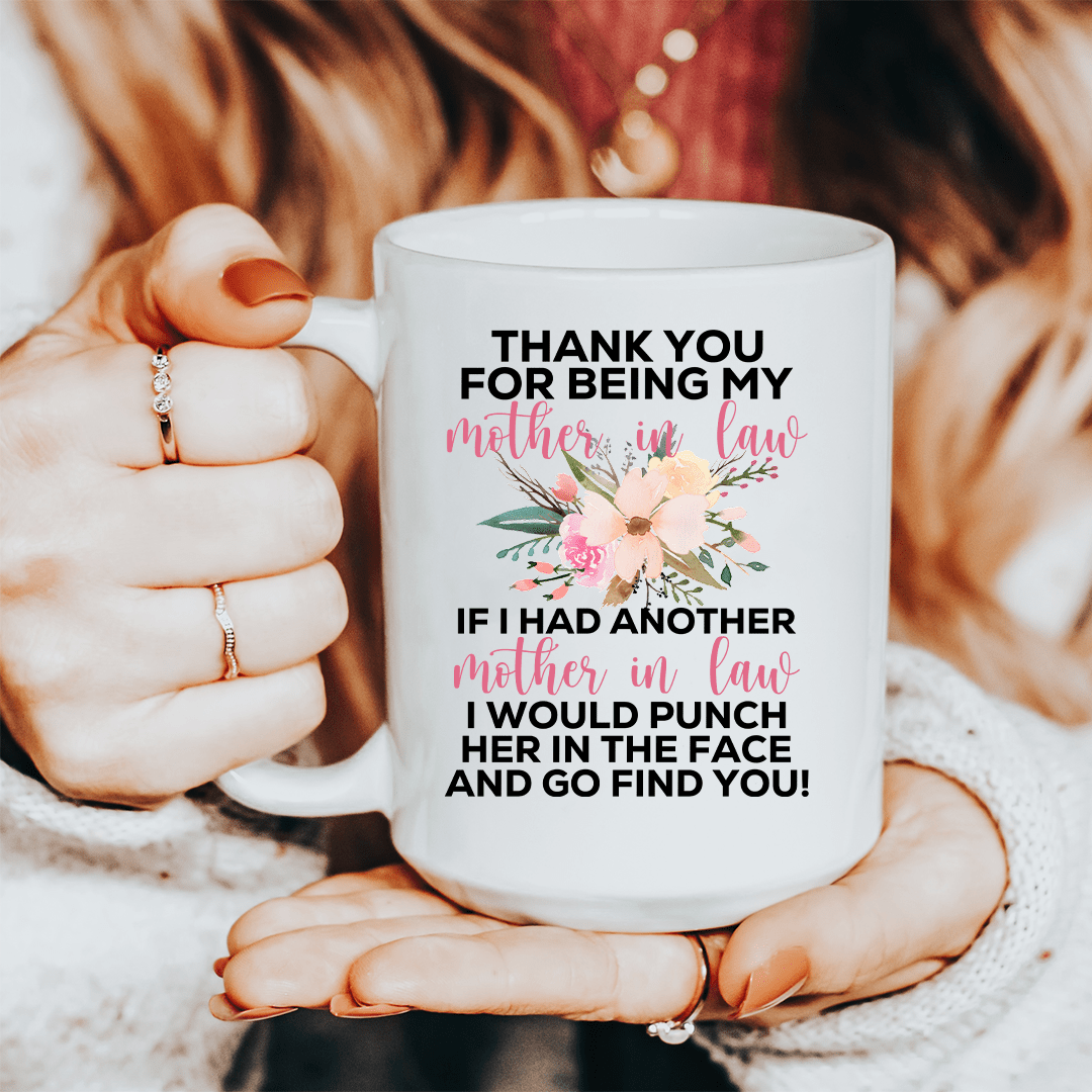 Thank You For Being My If I Had Another In Law Mug - Love Salve 