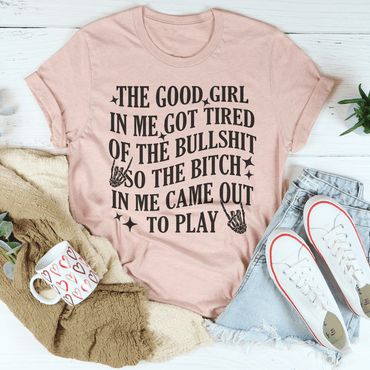 The B-tch In Me Came Out To Play Tee