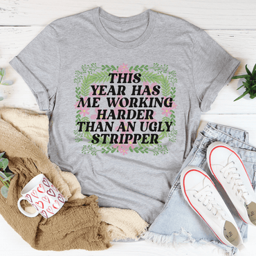 This Year Has Me Working Hard Tee