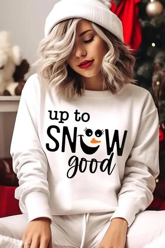 Up To Snow Good Graphic Fleece Sweatshirts - Love Salve 
