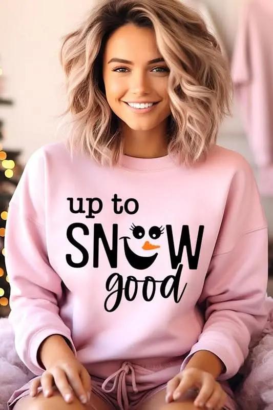 Up To Snow Good Graphic Fleece Sweatshirts - Love Salve 