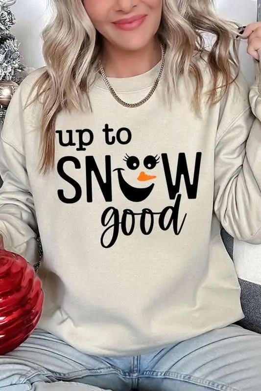 Up To Snow Good Graphic Fleece Sweatshirts - Love Salve 