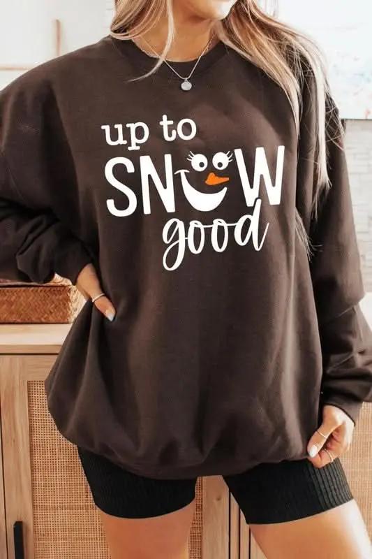 Up To Snow Good Graphic Fleece Sweatshirts - Love Salve 