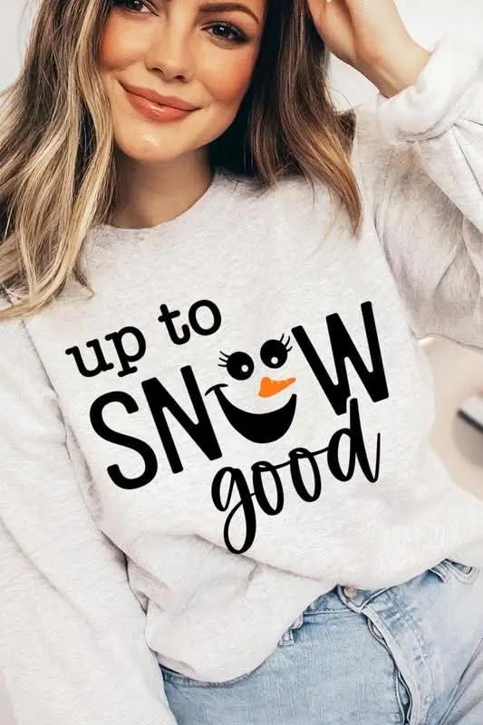 Up To Snow Good Graphic Fleece Sweatshirts - Love Salve 