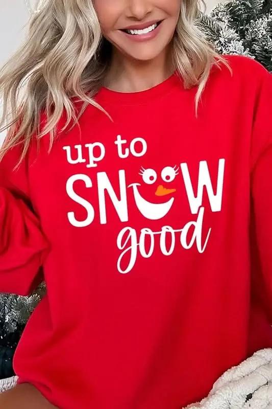 Up To Snow Good Graphic Fleece Sweatshirts - Love Salve 