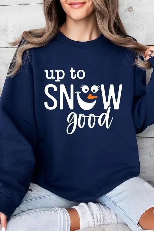 Up To Snow Good Graphic Fleece Sweatshirts - Love Salve 