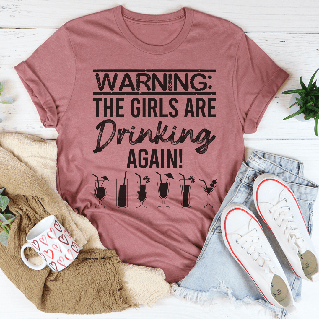 Warning The Girls Are Drinking Again Tee - Love Salve 