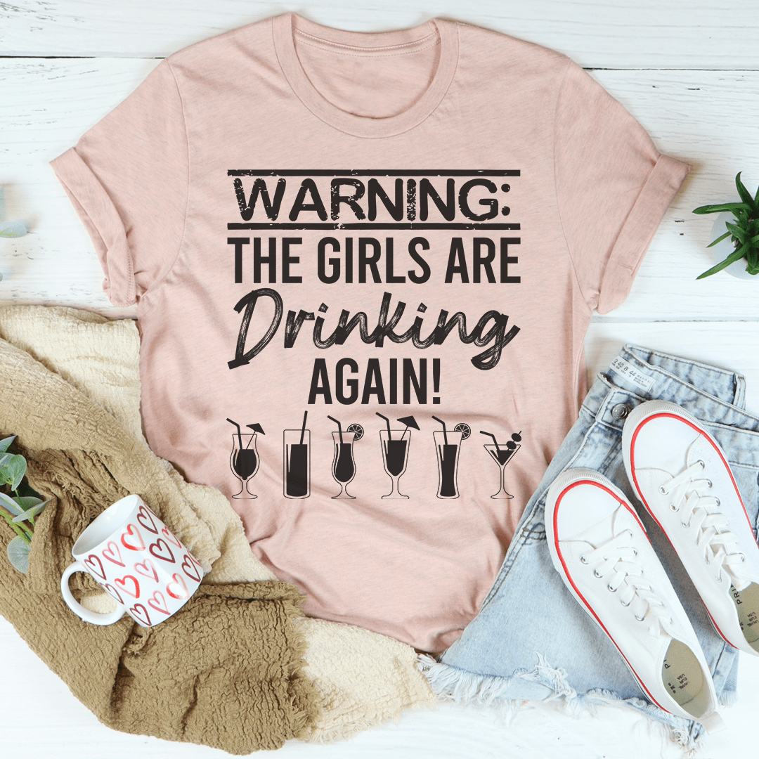 Warning The Girls Are Drinking Again Tee - Love Salve 