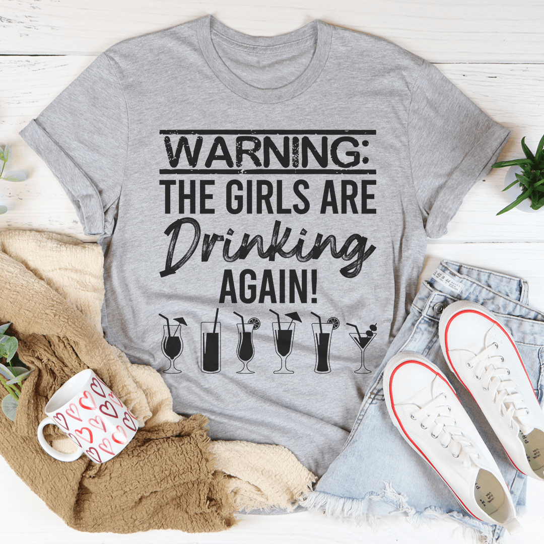 Warning The Girls Are Drinking Again Tee - Love Salve 