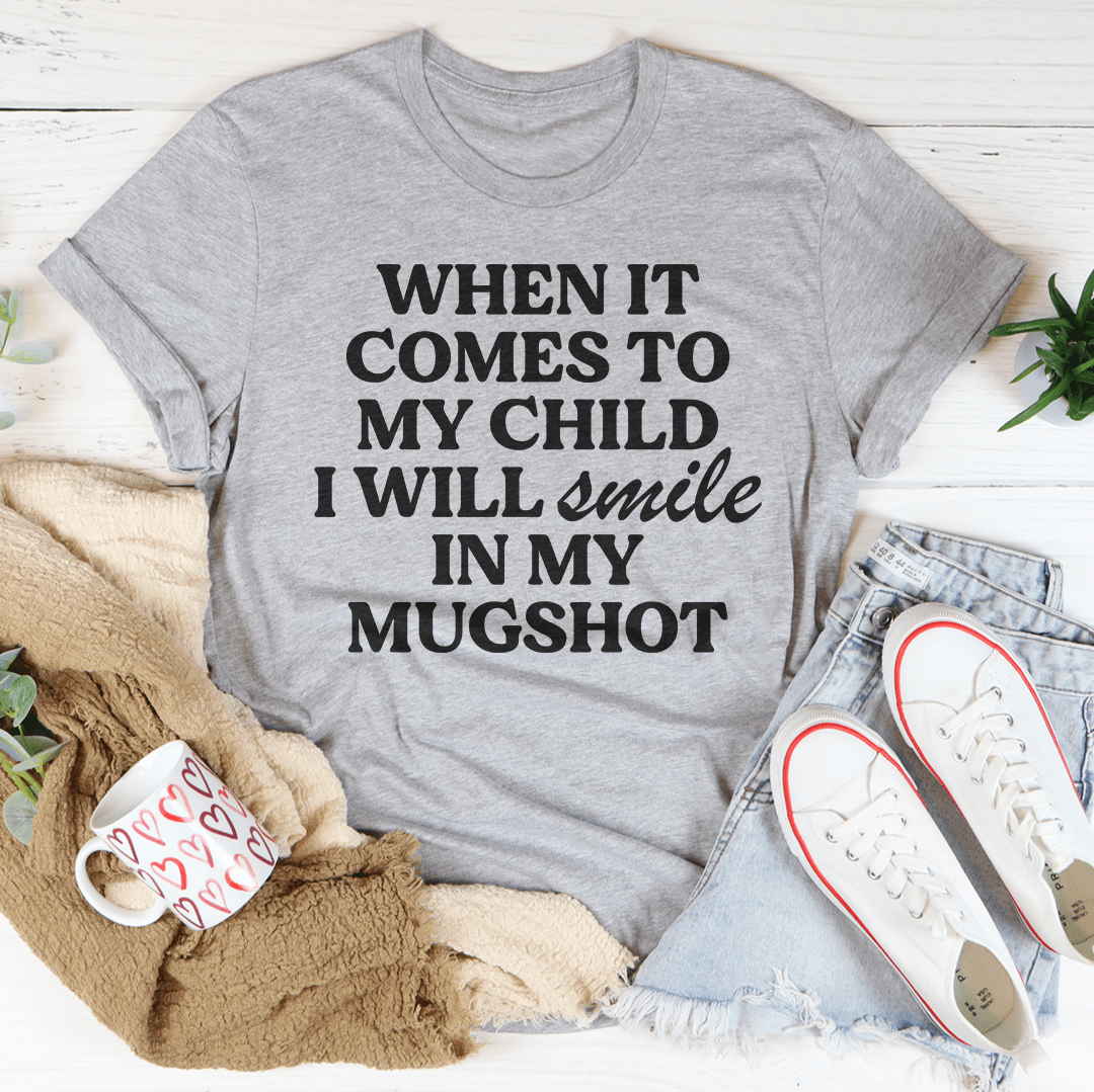 When It Comes To My Child I Will Smile In My Mughost Tee - Love Salve 
