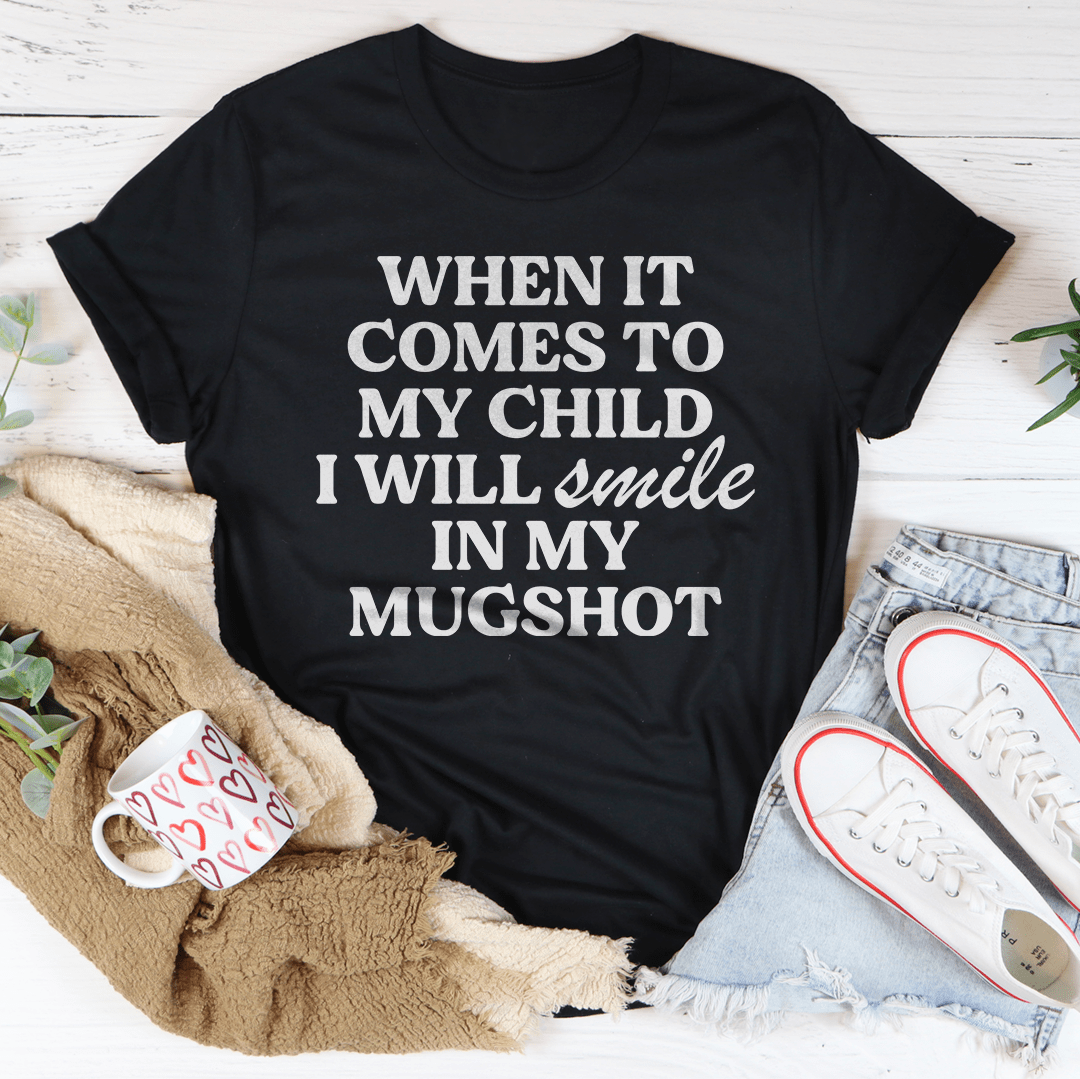 When It Comes To My Child I Will Smile In My Mughost Tee - Love Salve 