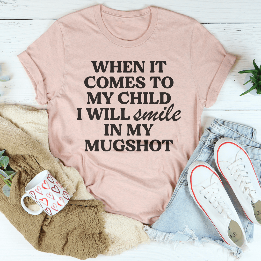 When It Comes To My Child I Will Smile In My Mughost Tee - Love Salve 